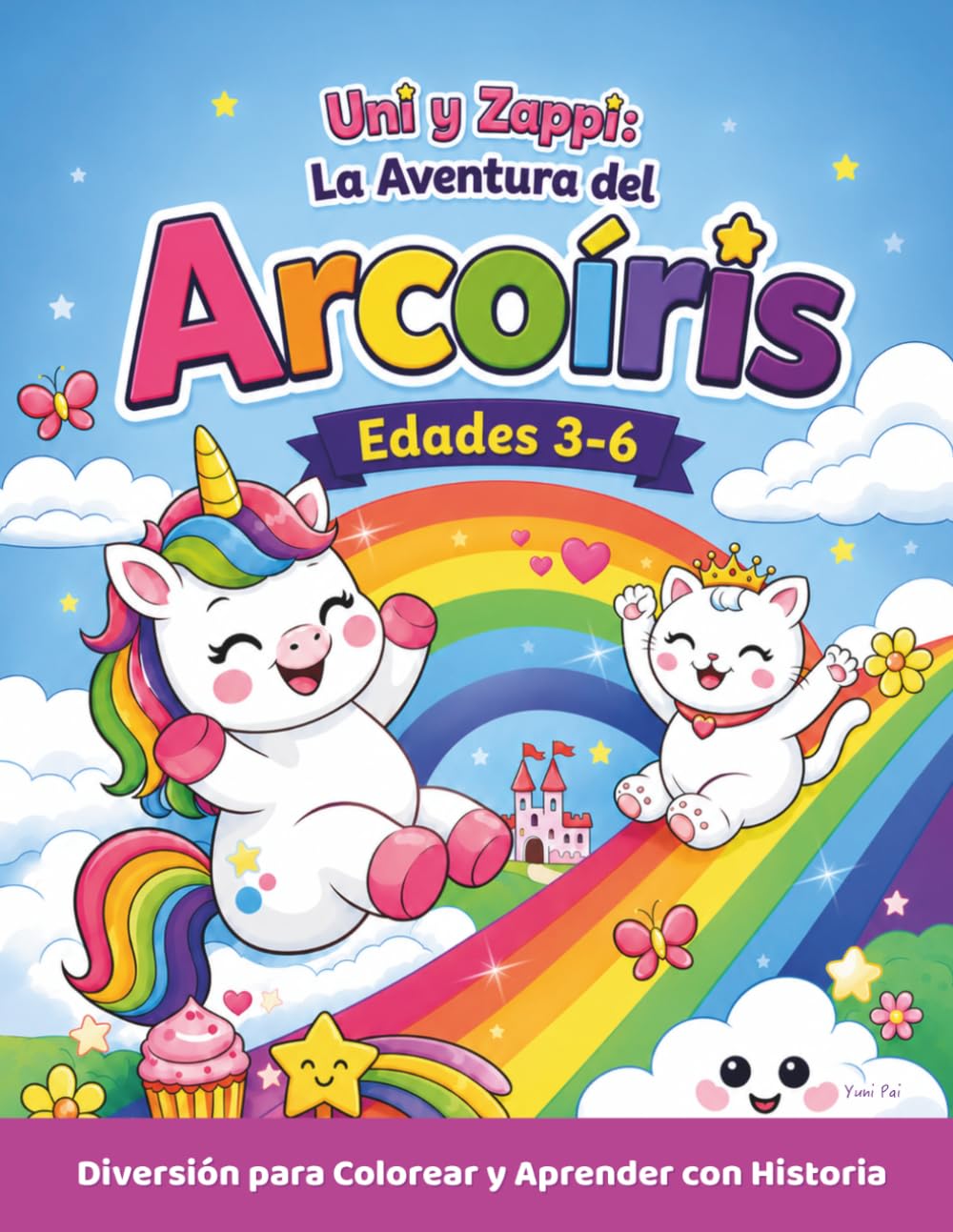 Uni y Zappi: La Aventura del Arcoíris: Un libro para colorear y de actividades de unicornio y gatita para niños de 3–8 años — trazado de letras del ... (Spanish Edition) (Uni & Zappi's Adventures)