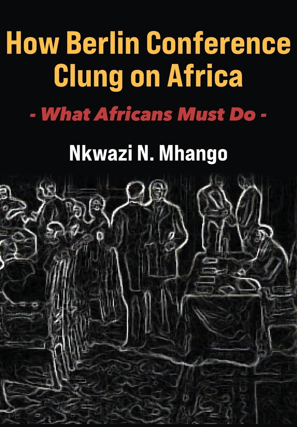 How Berlin Conference Clung on Africa: What Africans Must Do