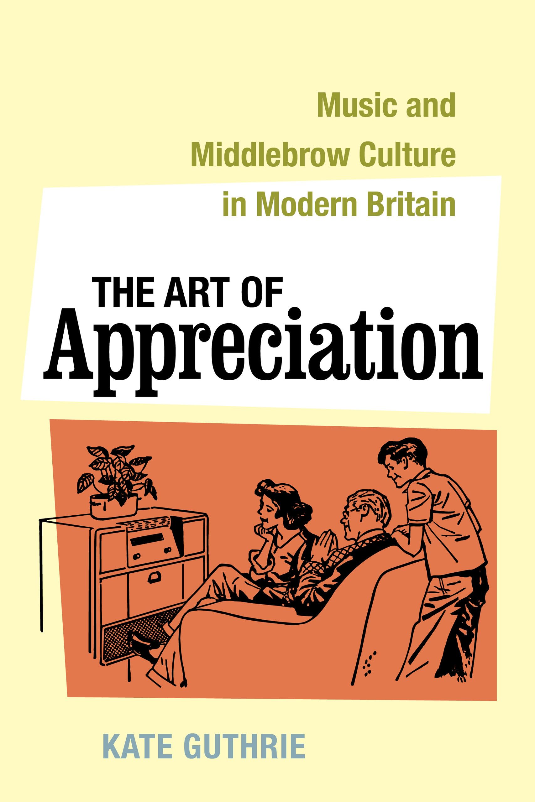 The Art of Appreciation: Music and Middlebrow C, Guthrie^+