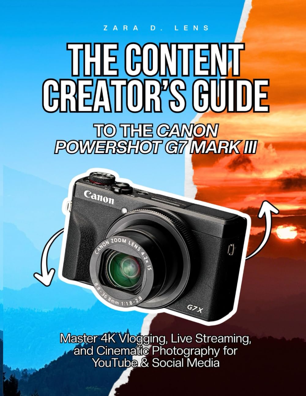 THE CONTENT CREATOR’S GUIDE TO THE CANON POWERSHOT G7 MARK III: Master 4K Vlogging, Live Streaming, and Cinematic Photography for YouTube & Social ... to Visual Storytelling and Technical Mastery)