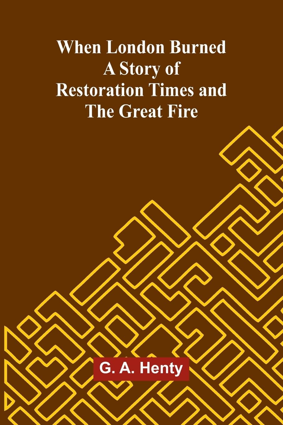 When London Burned: A Story Of Restoration Times And The Great Fire