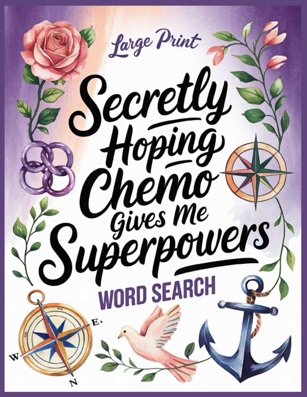 Secretly Hoping Chemo Gives Me Superpowers Word Search: 100 Calming Puzzles & Facts: Cancer Gifts for Men and Women, Inspirational Get Well Soon Games Activities After Chemotherapy or Surgery Recovery