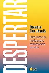 Despertar: Como superar um relacionamento com uma pessoa narcisista – Da mesma autora de "O problema não é você"