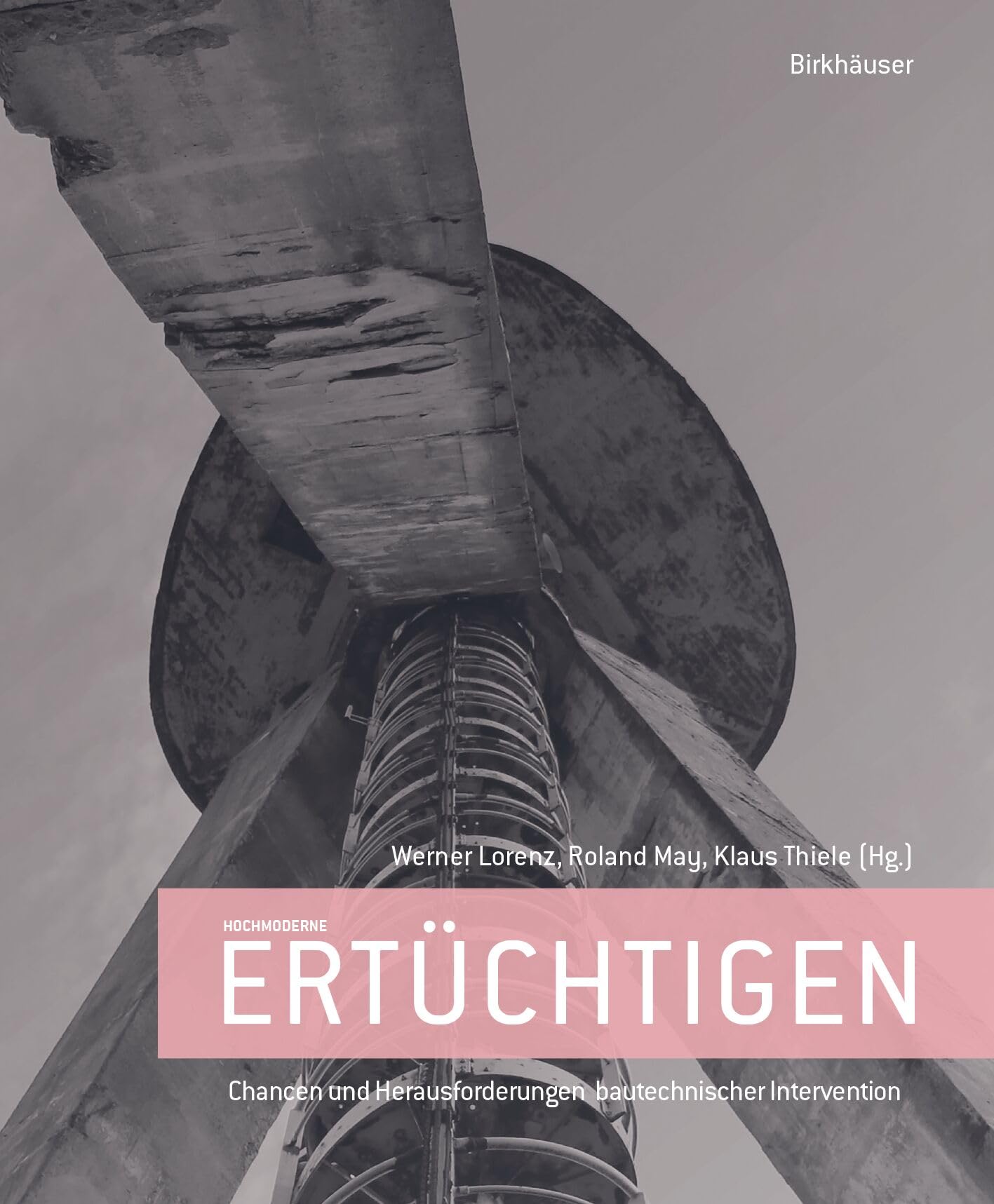 Hochmoderne ertüchtigen: Kulturelle Konzepte und ingeniöse Strategien für ein schwieriges Erbe (Kulturerbe Konstruktion, 3)