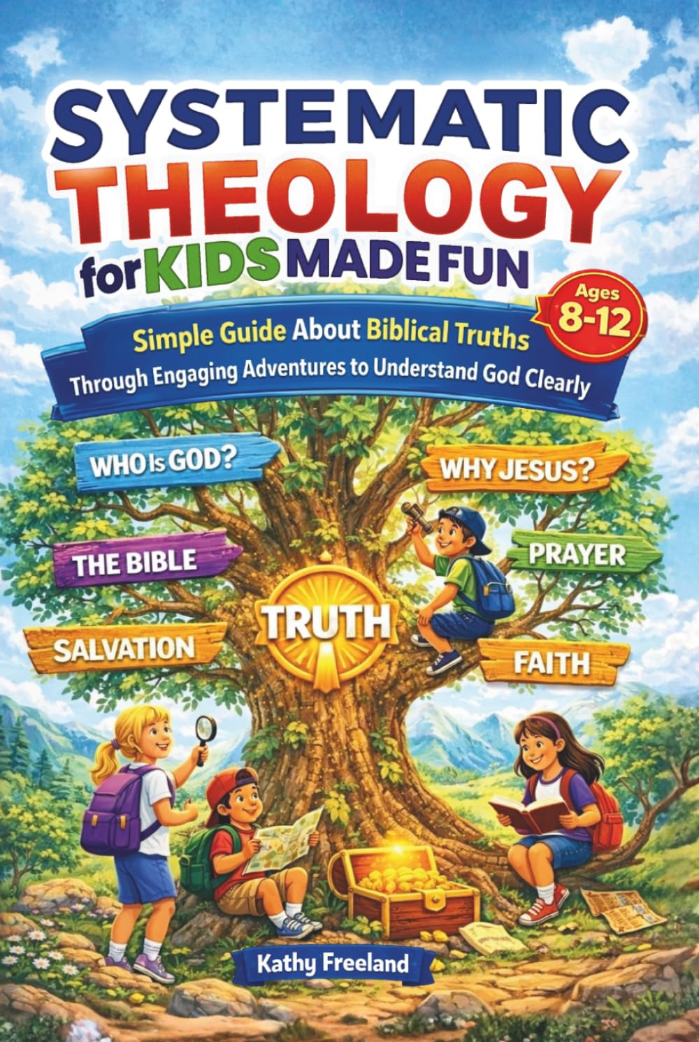 Systematic Theology for Kids Made Fun: Simple Guide About Biblical Truths Through Engaging Adventures to Understand God Clearly (Thriving Kids)