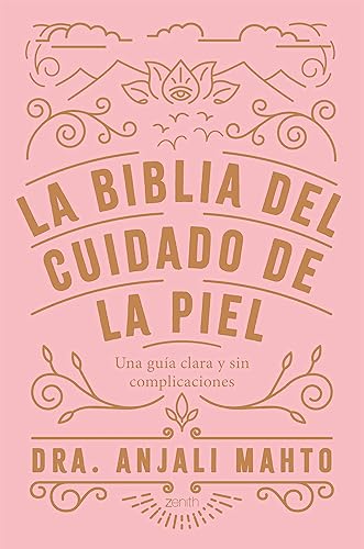 La biblia del cuidado de la piel: Una guía clara y sin complicaciones (Zenith Her)