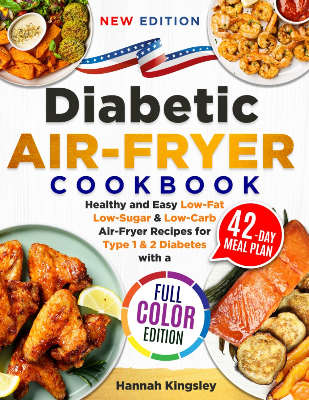 Diabetic Air-Fryer Cookbook: Healthy and Easy Low-Fat, Low-Sugar & Low-Carb Air-Fryer Recipes for Type 1 & 2 Diabetes with a 42-Day Meal Plan (FULL