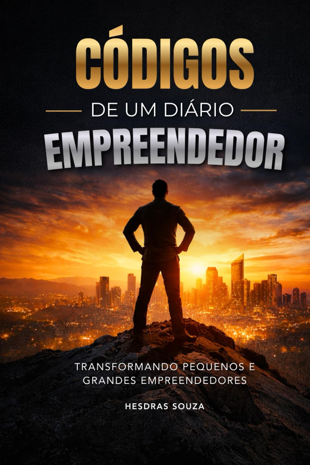 Códigos de um Diário Empreendedor: TRANSFORMANDO PEQUENOS E GRANDES EMPREENDEDORES