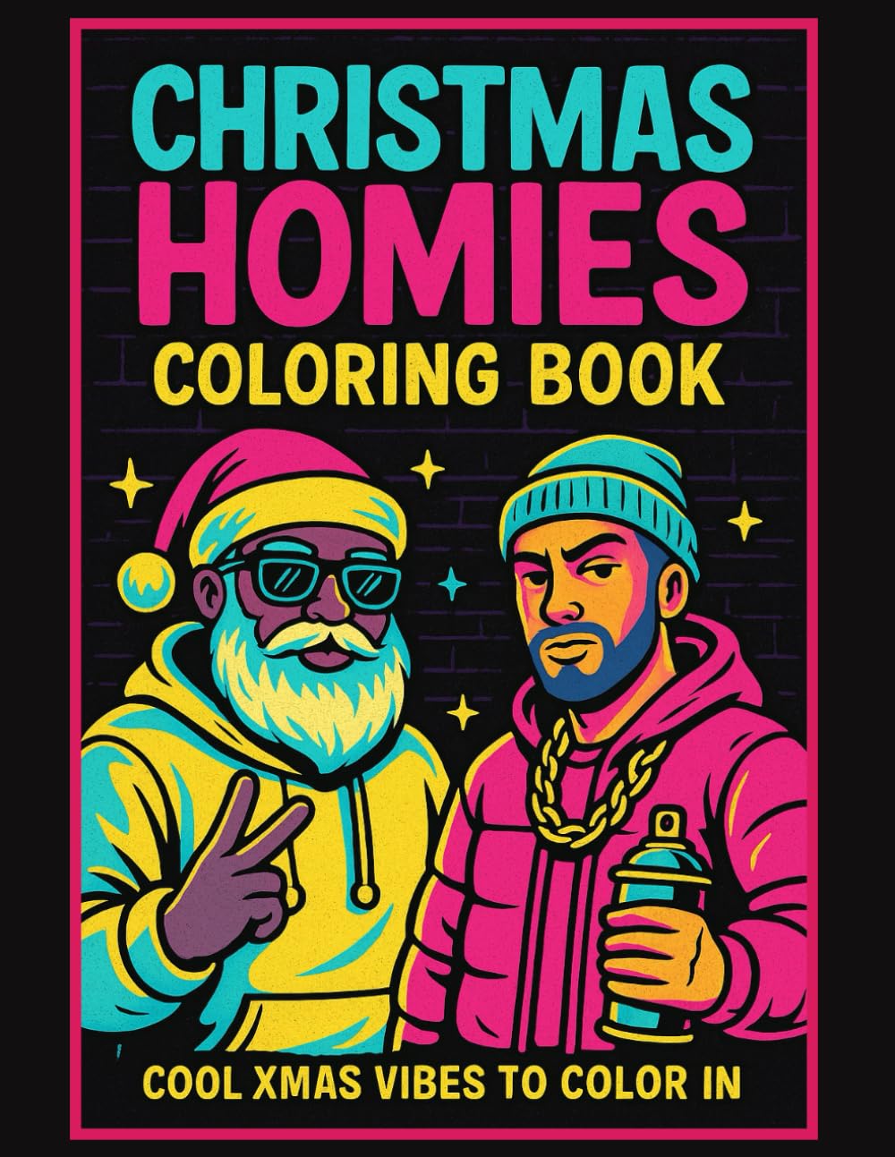 Christmas Homies Coloring Book: Cool Xmas Vibes to Color In for Teens & Adults