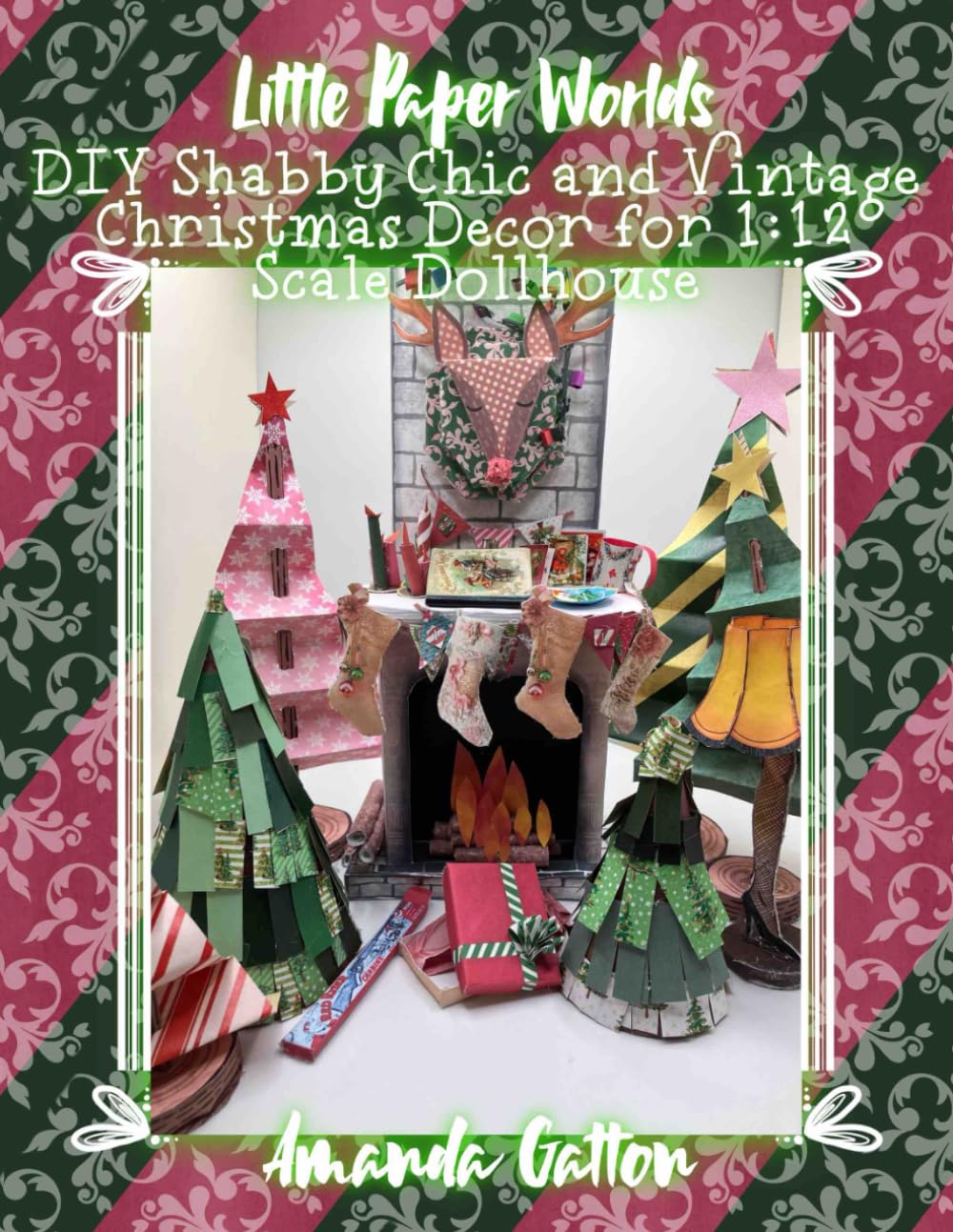 Little Paper Worlds: DIY Shabby Chic and Vintage Christmas Décor for 1:12 Scale Dollhouse (Little Paper Worlds DIY Paper Miniatures)