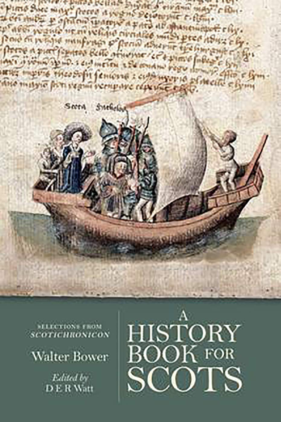 A History Book for Scots: Selections from the Scotichronicon. Bower, Watt**