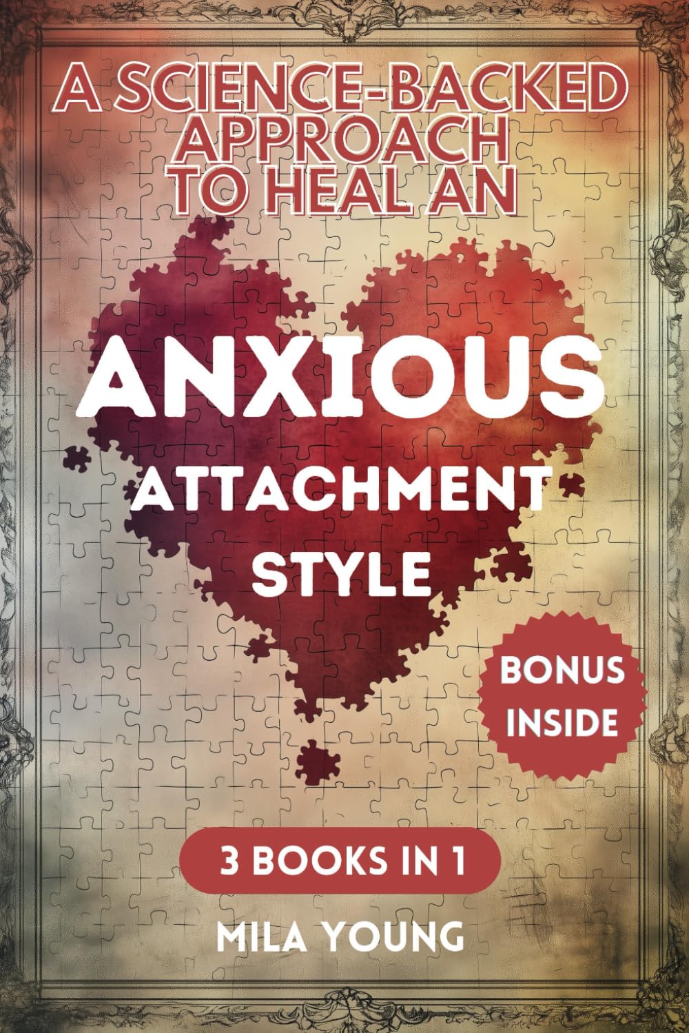 How to Heal an Anxious Attachment Style: An Anxious Attachment Recovery Guide to Overcoming Anxiety & Insecure Patterns in Relationships, Dating & Life - Includes Case Studies & Workbook Exercises