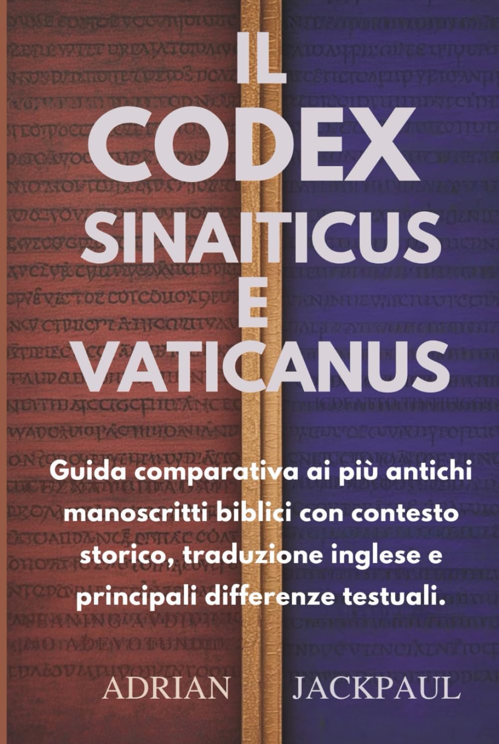 IL CODEX SINAITICUS E VATICANUS: Guida comparativa ai più antichi manoscritti biblici con contesto storico, traduzione inglese e principali differenze testuali.