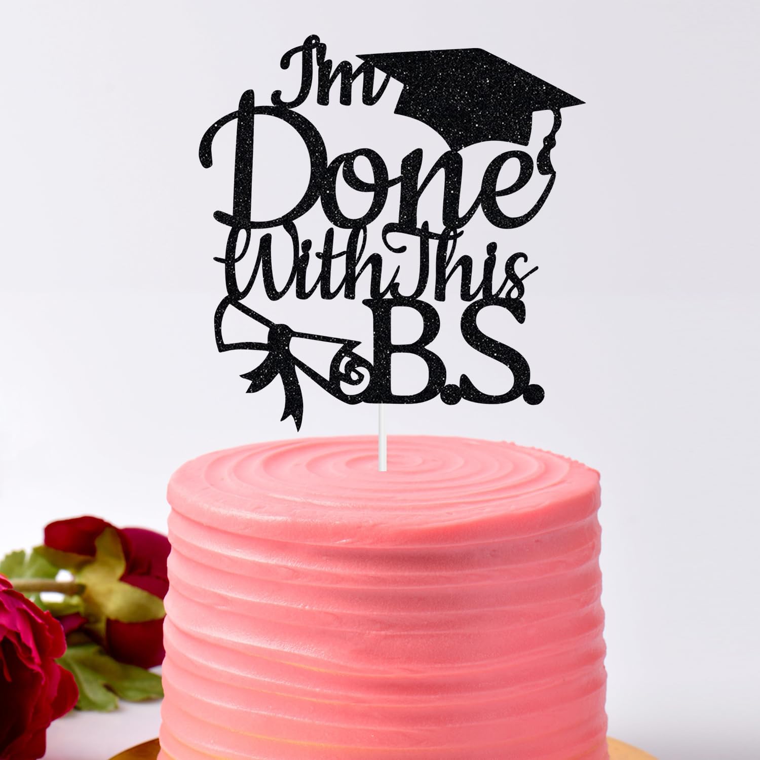 Glitter I'm Done with This B.S. Cake Topper - Class of 2025 Congrats Grad Cake Topper, College Graduation Party Supplies Black