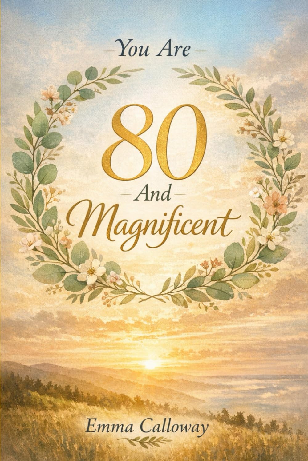 You Are 80 And Magnificent (This Is Your Year)