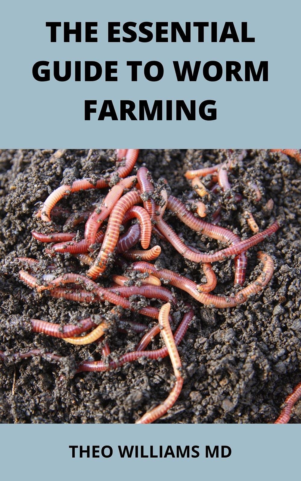Buy THE ESSENTIAL GUIDE TO WORM FARMING All You Need To Know About