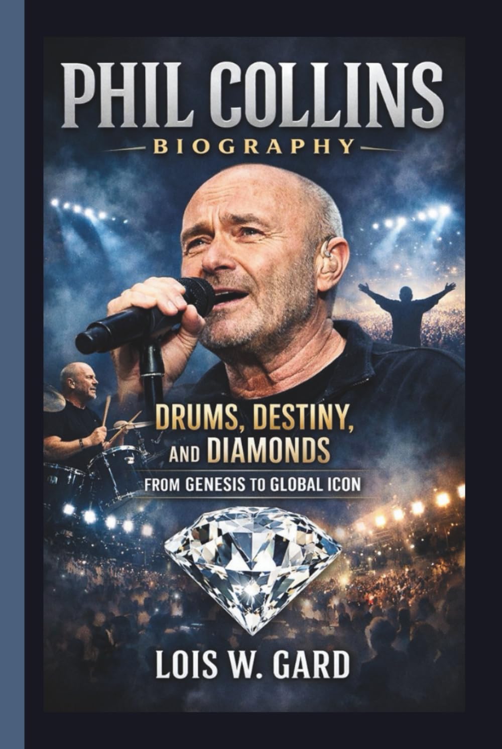 PHIL COLLINS: DRUMS, DESTINY, AND DIAMONDS FROM GENESIS TO GLOBAL ICON