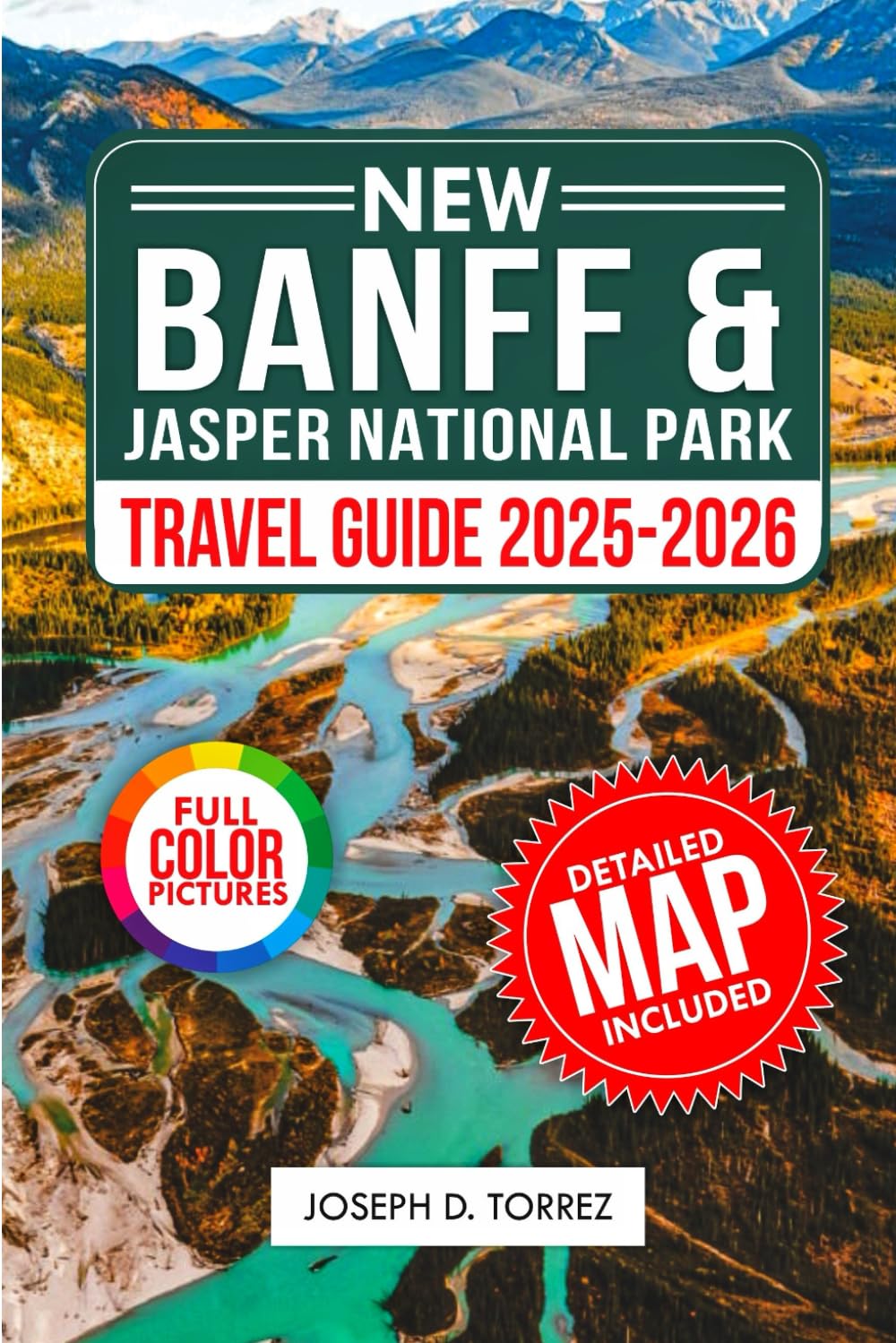 Banff And Jasper National Park Travel Guide 2025-2026: A Complete Companion for Exploring the Canadian Rockies, with Expert Advice for Unforgettable Experiences. (Travelbudy series guide)