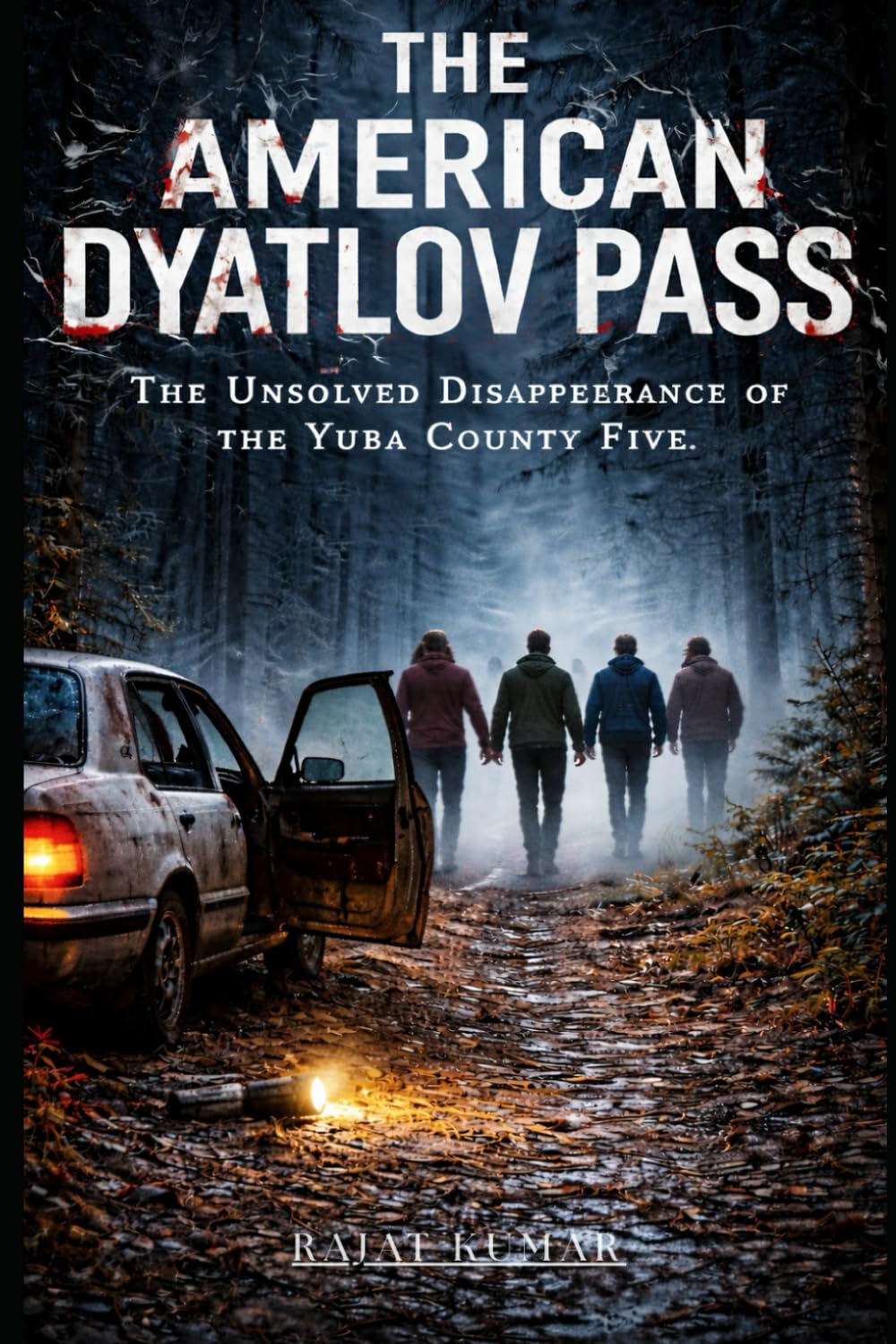The American Dyatlov Pass: 'The Boys' of yuba County Five (True Murder Mysteries)
