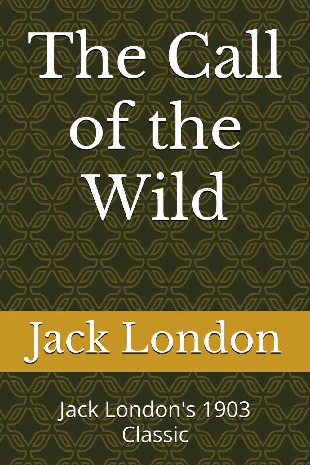 The Call of the Wild: Jack London's 1903 Classic (Adventure Classics Collection)