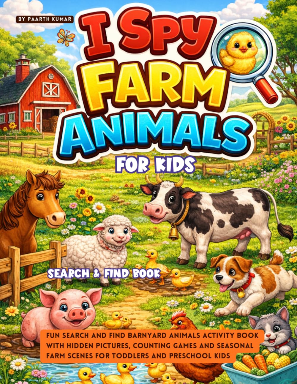 I Spy Farm Animals For Kids: Fun Search and Find Barnyard Animals Activity Book with Hidden Pictures, Counting Games and Seasonal Farm Scenes for Toddlers and Preschool Kids.