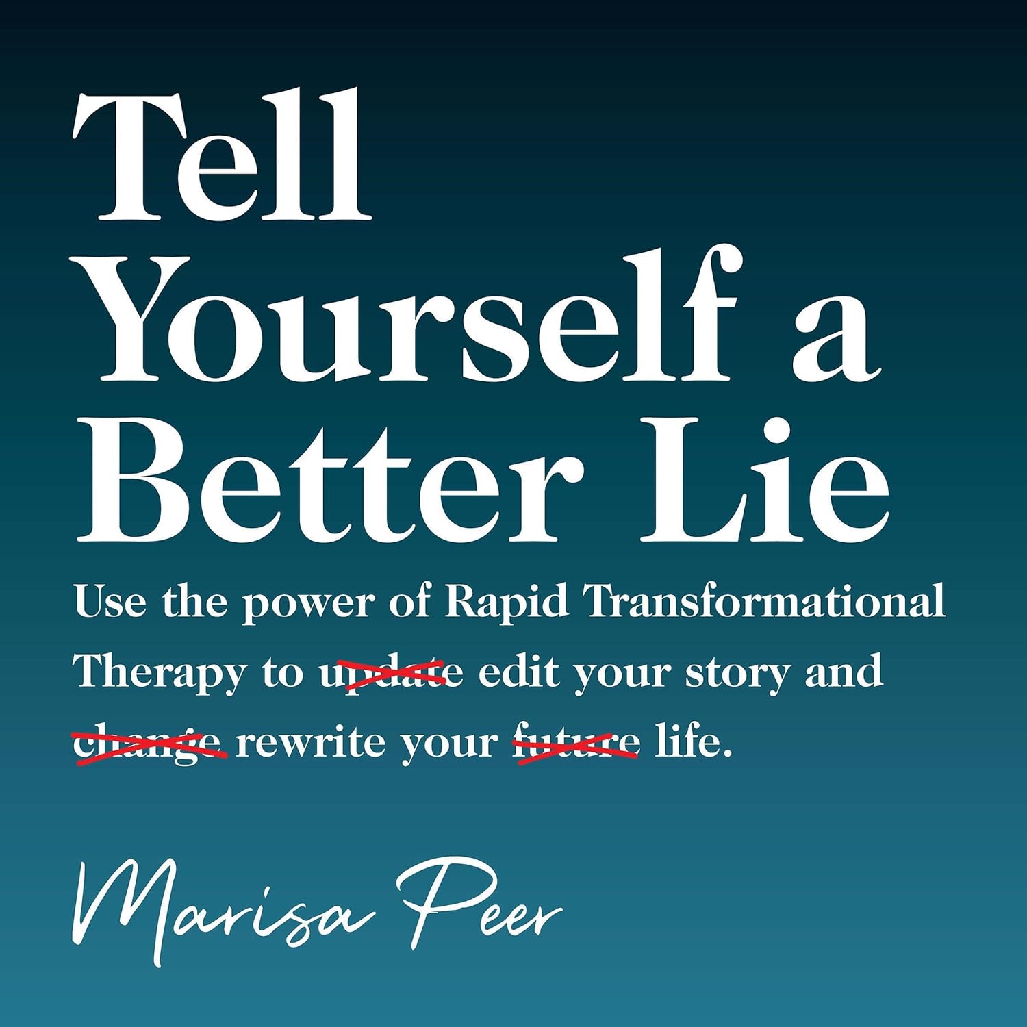 Marisa Peer Tell Yourself a Better Lie