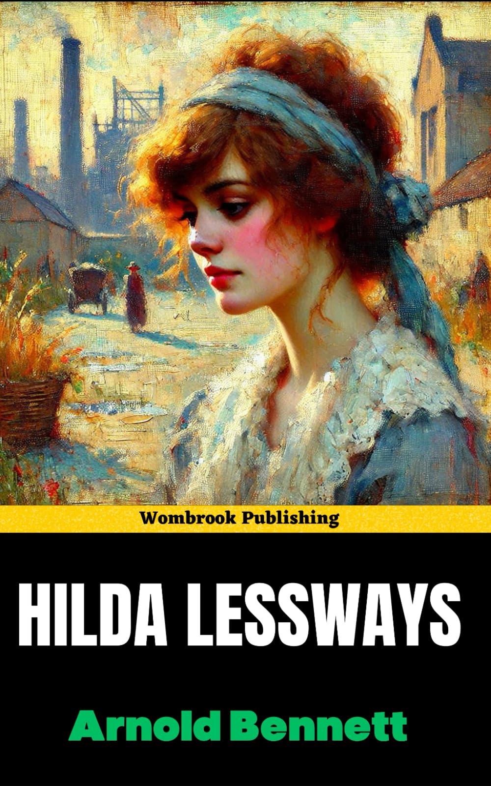 Hilda Lessways: The Second Novel in the Clayhanger Trilogy