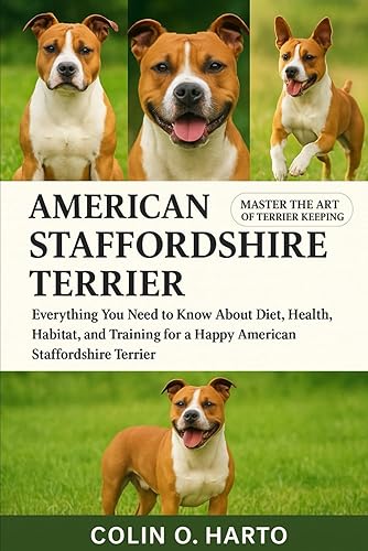 AMERICAN STAFFORDSHIRE TERRIER: Everything You Need to Know About Diet,