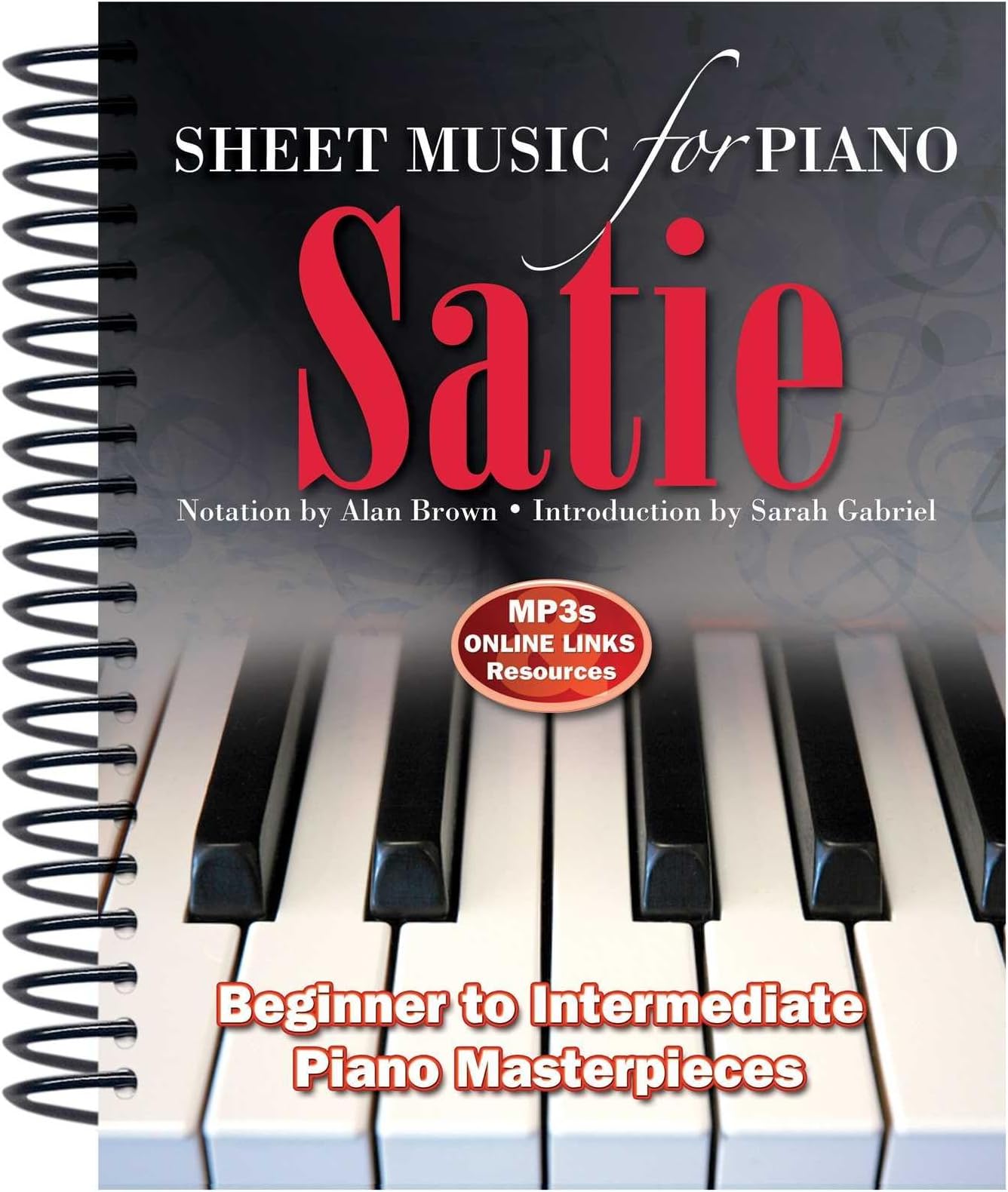 Satie: Sheet Music for Piano: From Beginner to Intermediate; Over 25 masterpieces Spiral-bound – 29 Sept. 2015