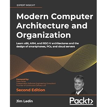 Modern Computer Architecture and Organization: Learn x86, ARM, and RISC-V architectures and the design of smartphones, PCs, a
