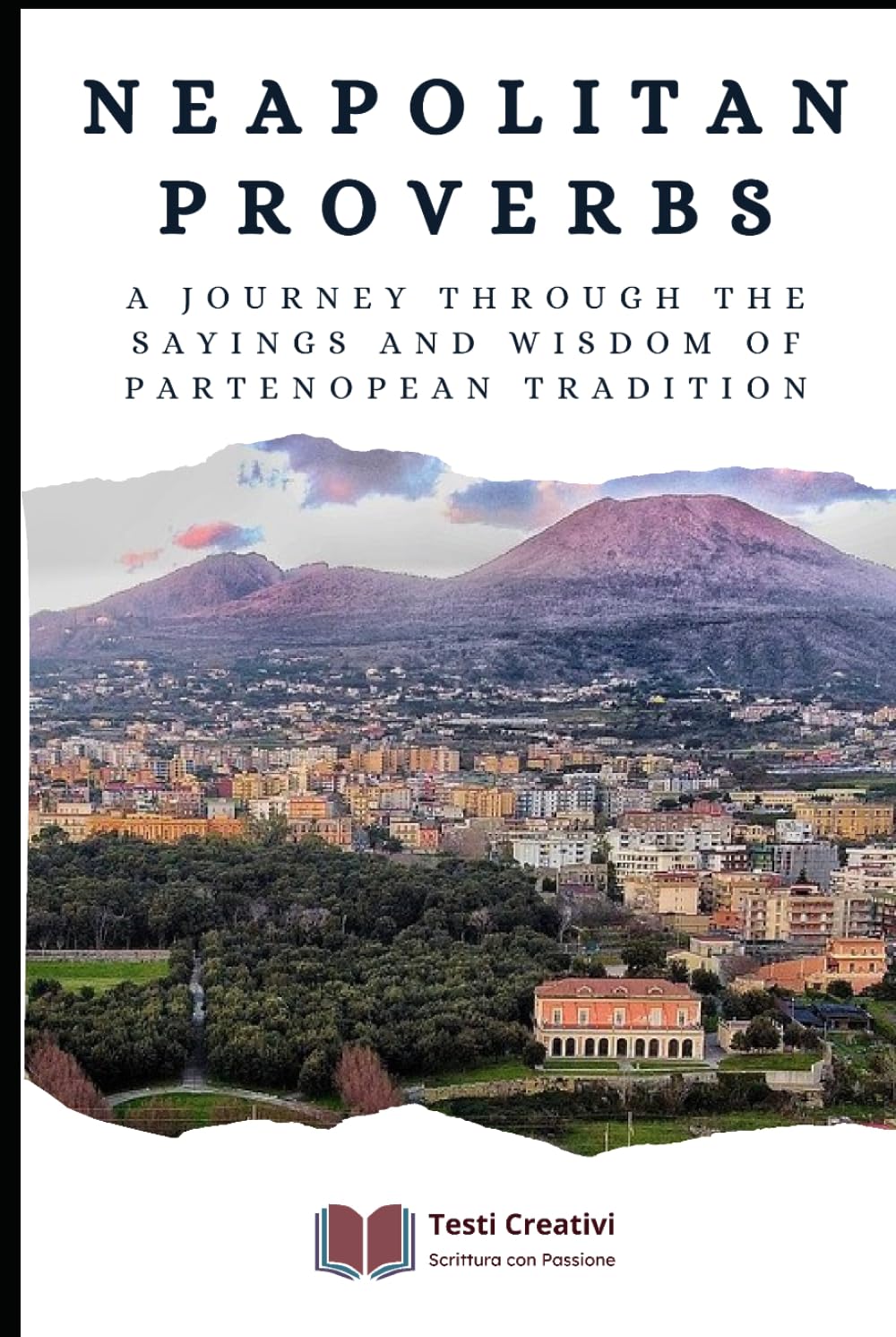 Neapolitan Proverbs: A Journey through the Sayings and Wisdom of Partenopean Tradition