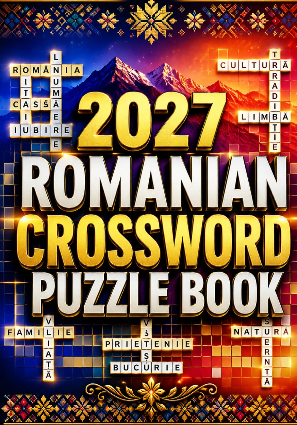2027 Romanian Crossword Puzzle Book: Large Print Romanian Crossword Puzzles with Fun Vocabulary Challenges for Adults, Seniors, Students, and Language Learners