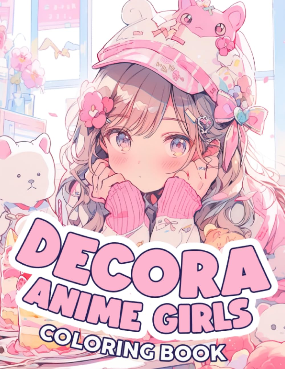 Decora Anime Girls Coloring Book: Adorable Fashionable Anime-Inspired Coloring Pages Adorable Kawaii Japanese Illustration Gift Idea For Kids Adults Anxiety Relieving
