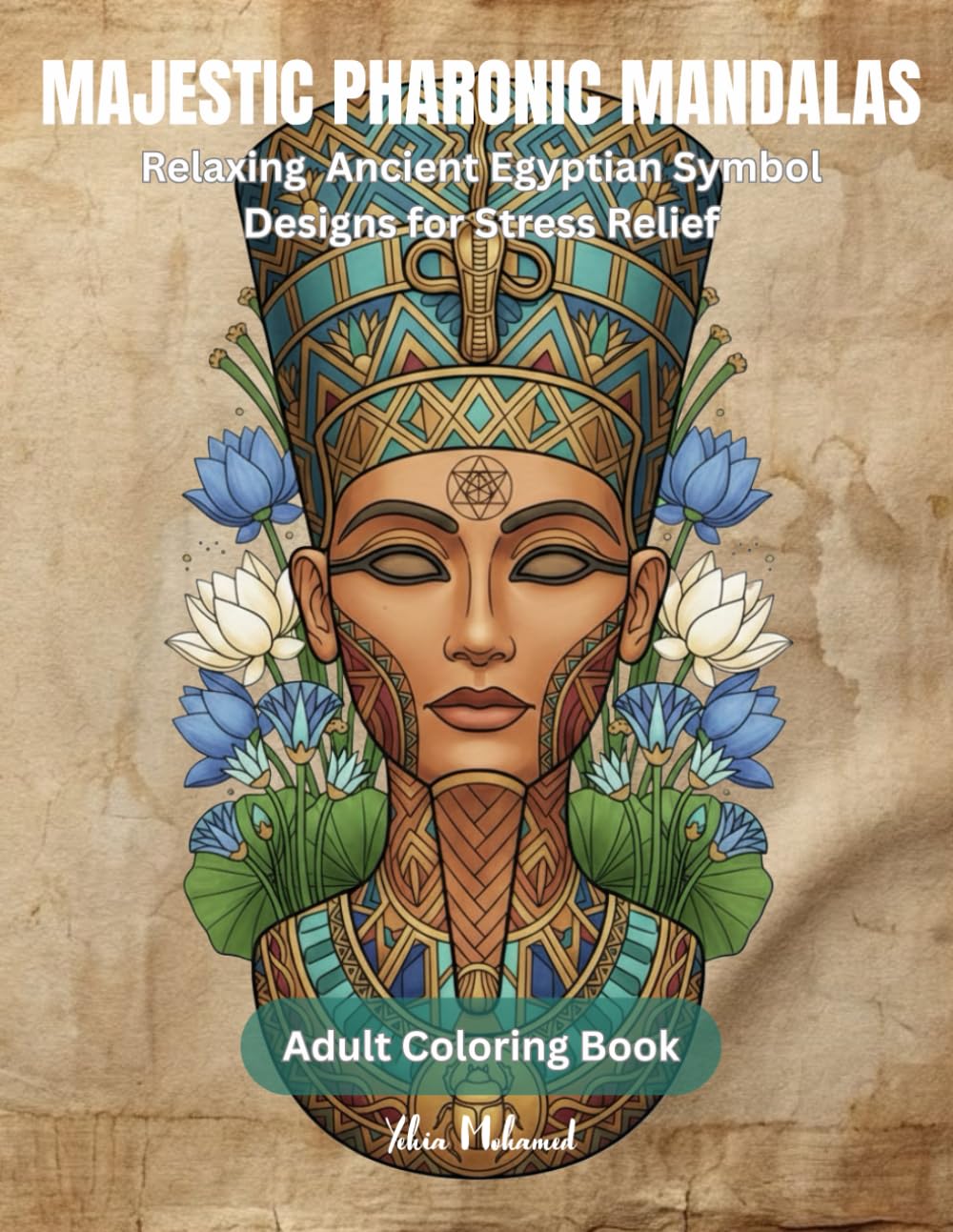 Majestic Pharonic Mandalas – Adult Coloring Book: Beautiful Pharonic Mandalas to Calm the Mind and Inspire Creativity (Majestic Adult Coloring Books)