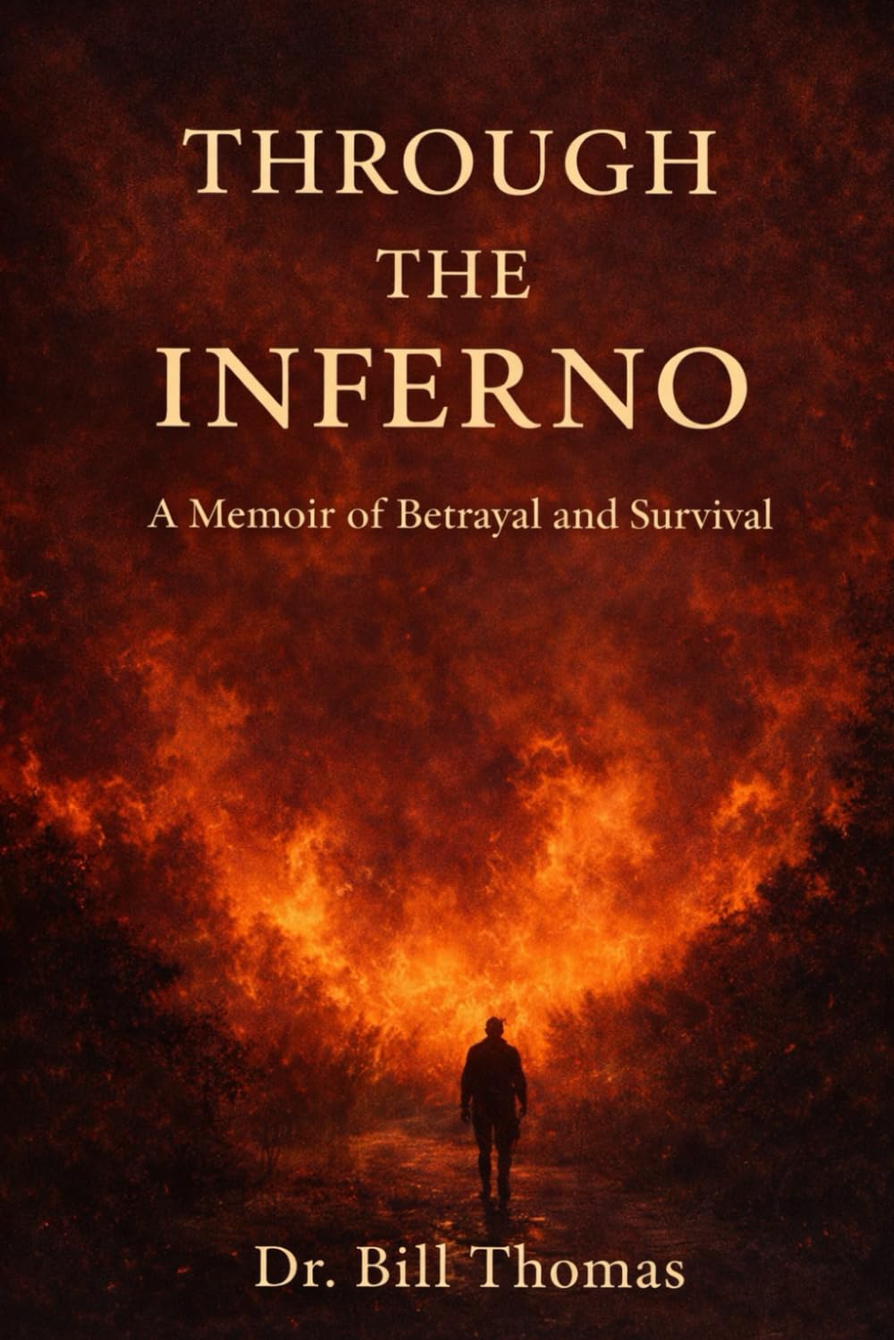 Through the Inferno: A Memoir of Betrayal and Survival (Through the Inferno Trilogy)