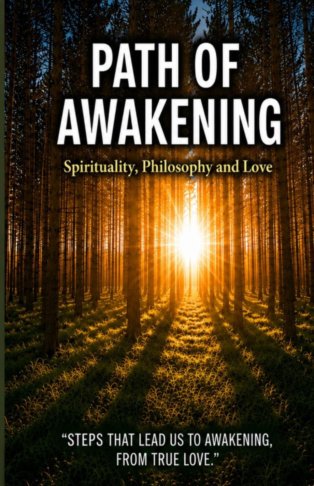 PATH OF AWAKENING Spirituality, Philosophy and Love