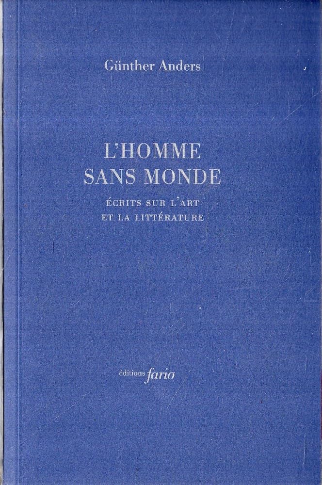L' Homme sans monde: Écrits sur l'art et la littérature