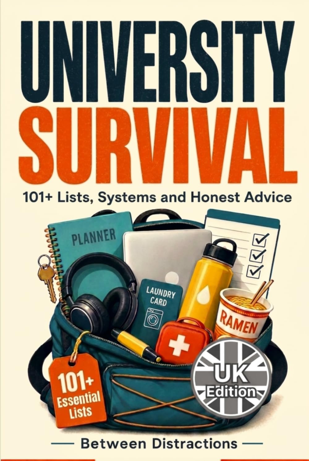 University Survival: 101+ Lists, Systems, and Honest Advice You’ll Wish You’d Had Before Freshers’ Week (GCSE Science Puzzle Book Series)