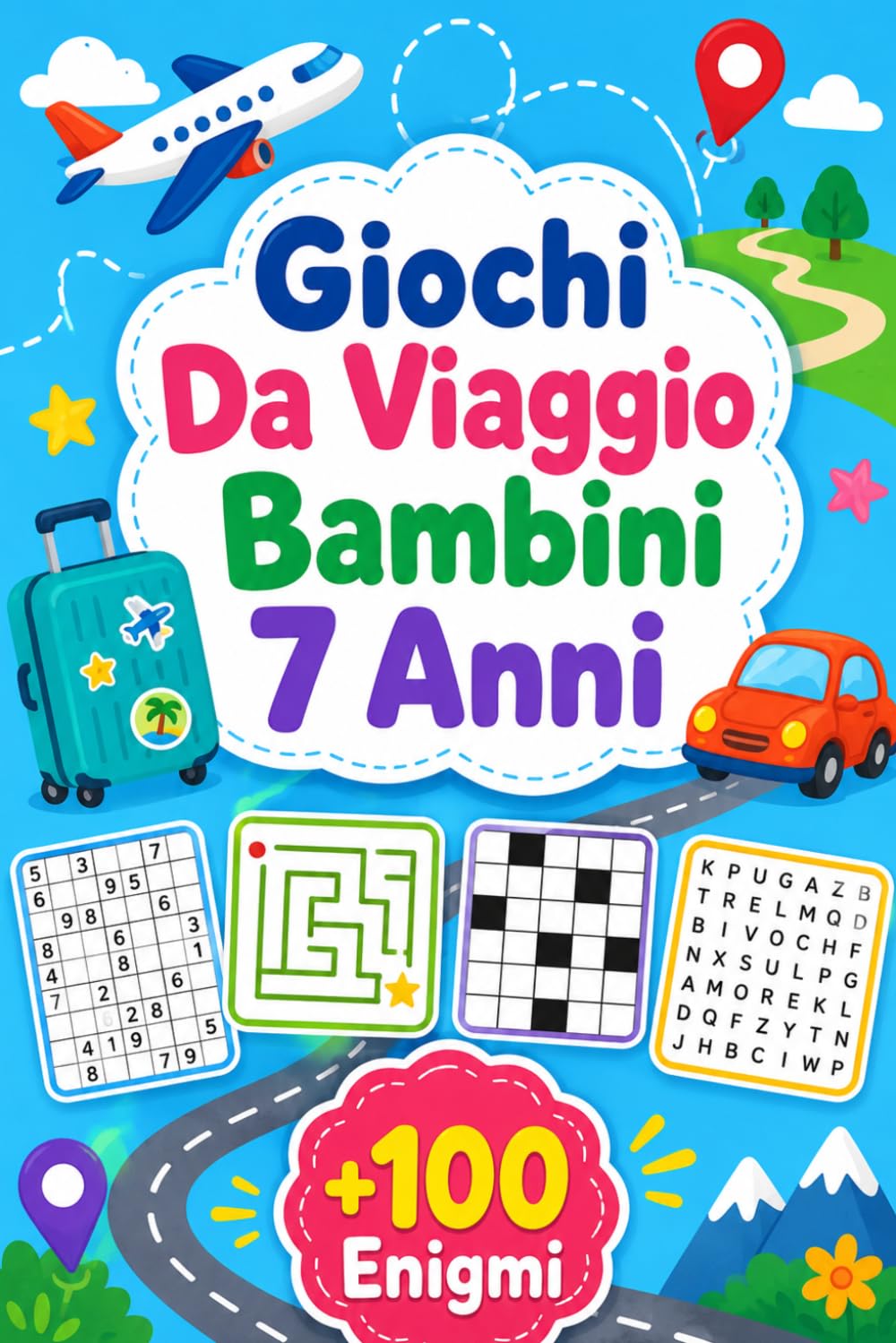 Giochi Da Viaggio Bambini 7 Anni: +100 Enigmi – Sfide brillanti di logica, osservazione, fantasia e curiosità in movimento