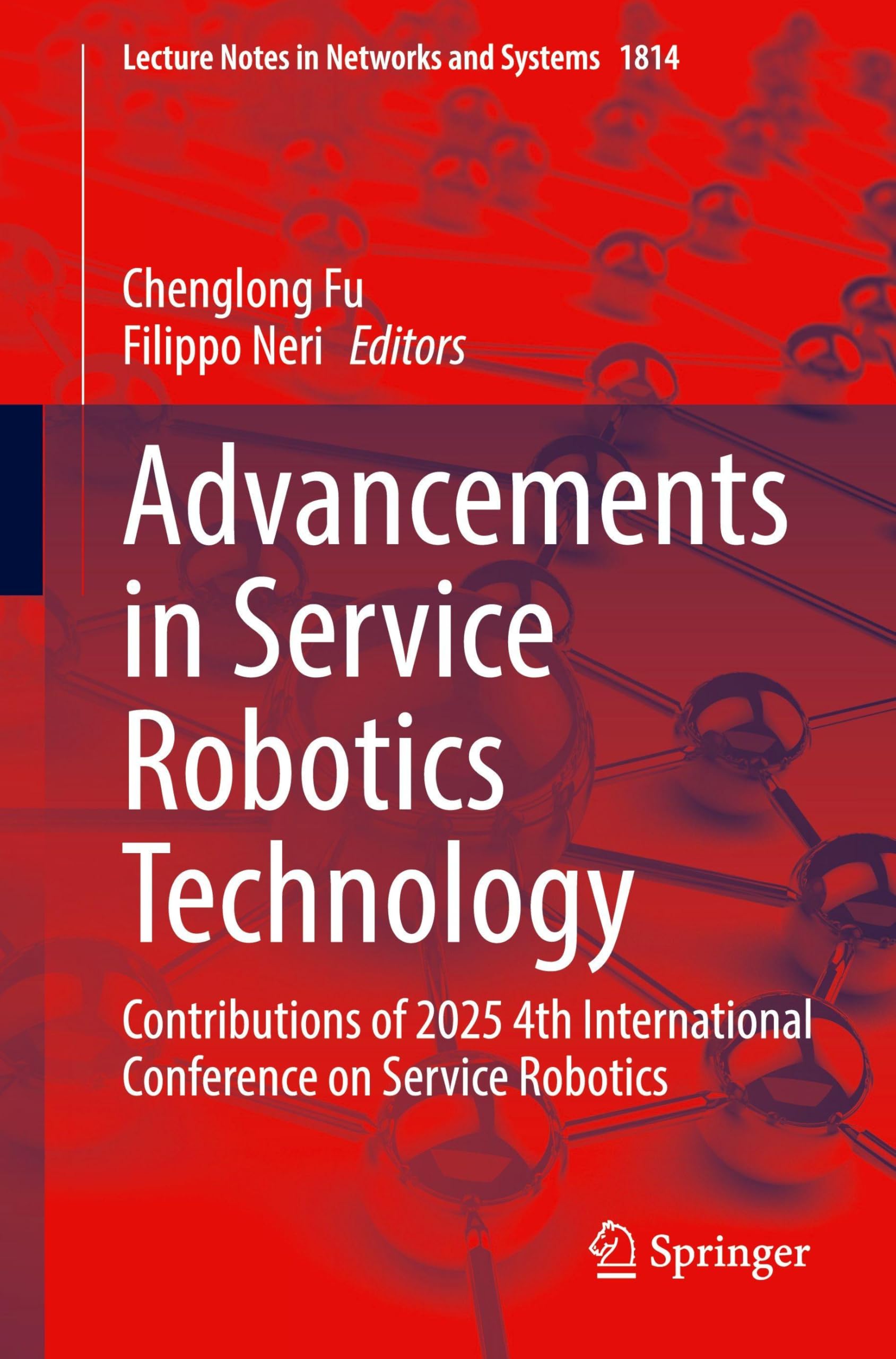 Advancements in Service Robotics Technology: Contributions of 2025 4th International Conference on Service Robotics (Lecture Notes in Networks and Systems, 1814)