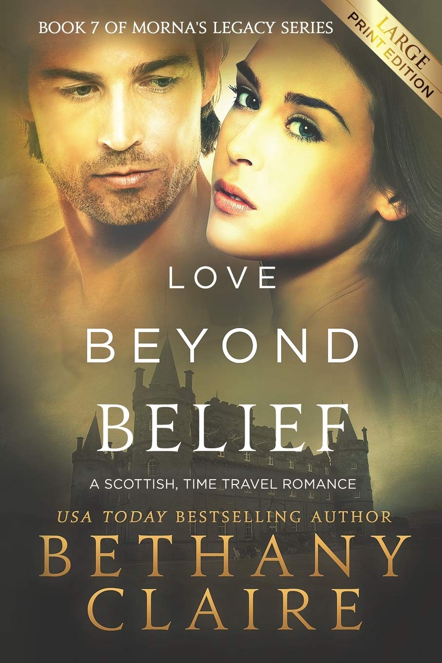 Love Beyond Belief (Large Print Edition): A Scottish, Time Travel Romance: Volume 7 (Morna's Legacy Series)