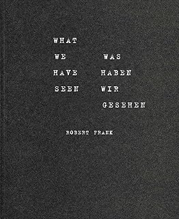 Robert Frank: What We Have Seen