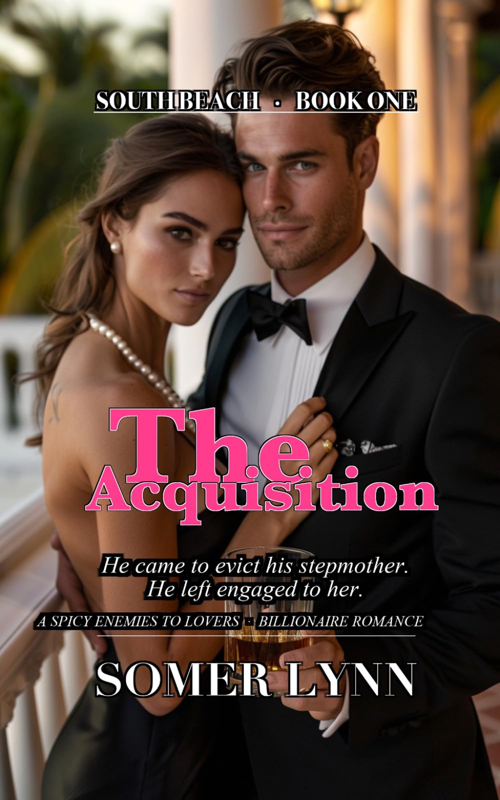 The Acquisition: A Spicy Enemies to Lovers Billionaire Romance (South Beach Book 1)