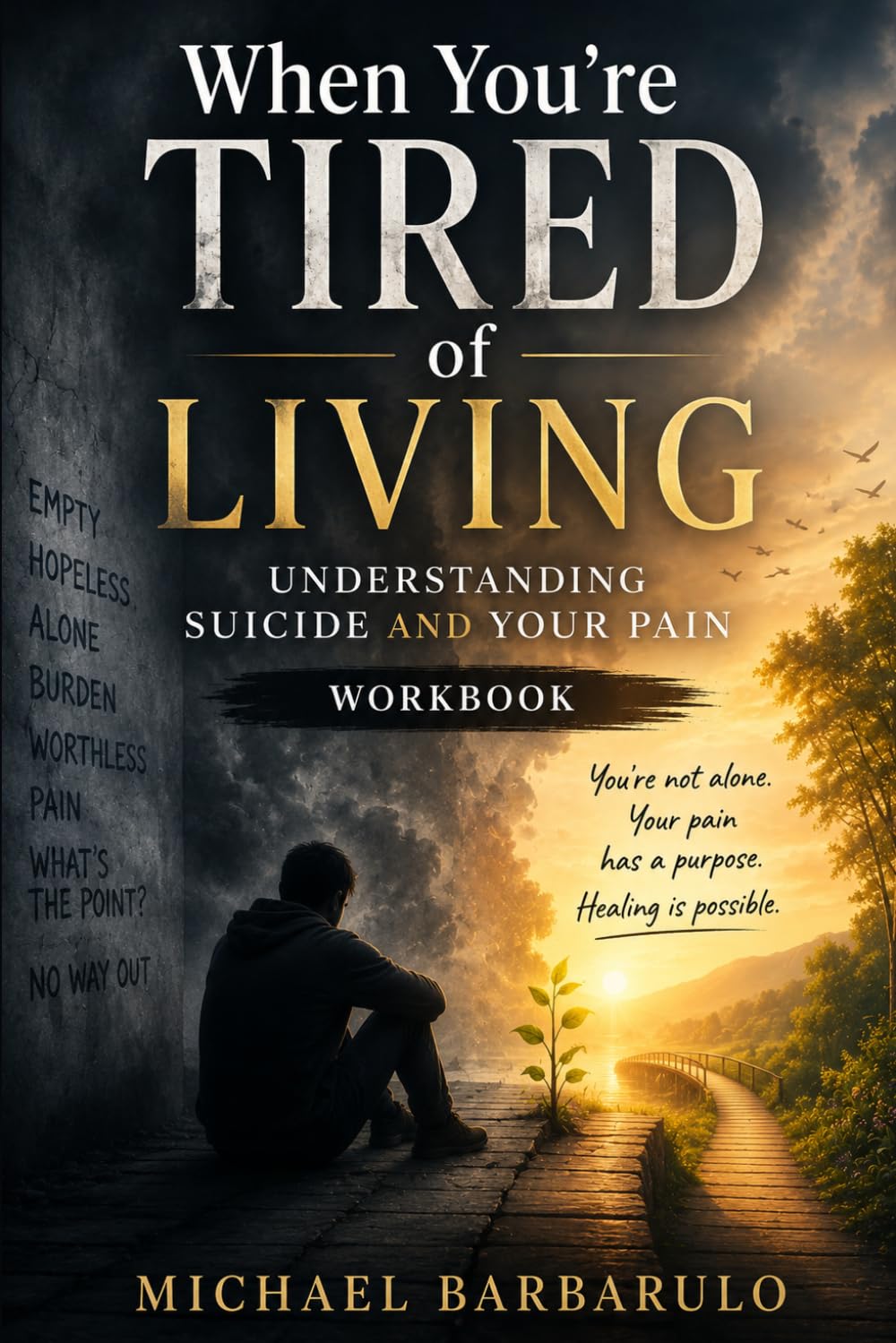When You’re Tired of Living: Understanding Suicide and Your Pain-Workbook