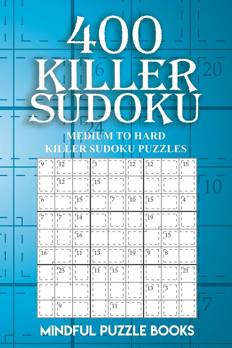 400 Killer Sudoku: Medium to Hard Killer Sudoku Puzzles: Volume 15 (Sudoku Killer)