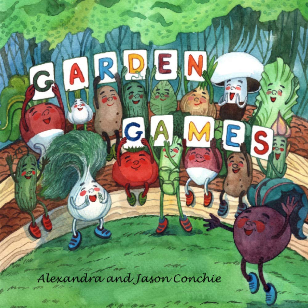 The Garden Games: While the Children are Away, We Come Out to Play... A Beautifully Illustrated, Fun and Imaginative Rhyming Book for Children Aged 0-5