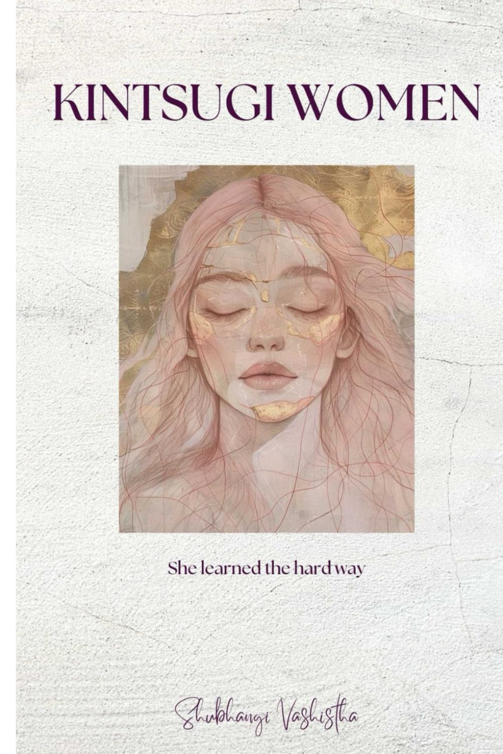 Kintsugi Woman: She learned the hard way