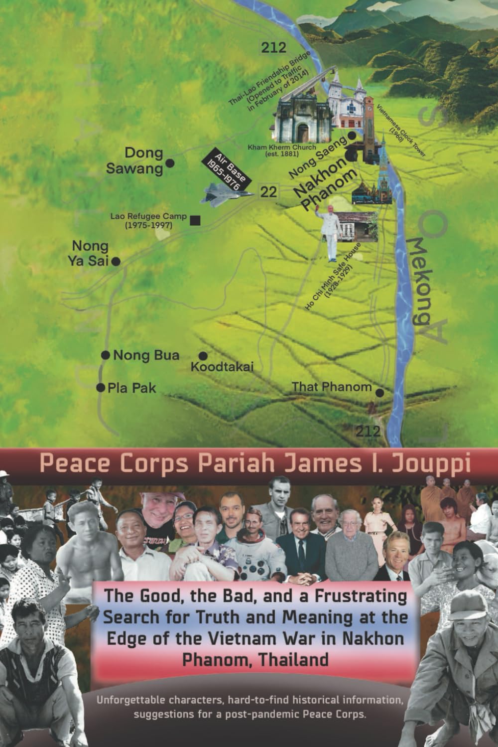 The Good, the Bad, and a Frustrating Search for Truth and Meaning at the Edge of the Vietnam War in Nakhon Phanom, Thailand: Unforgettable characters, ... Peace Corps (A Different Kind of War)