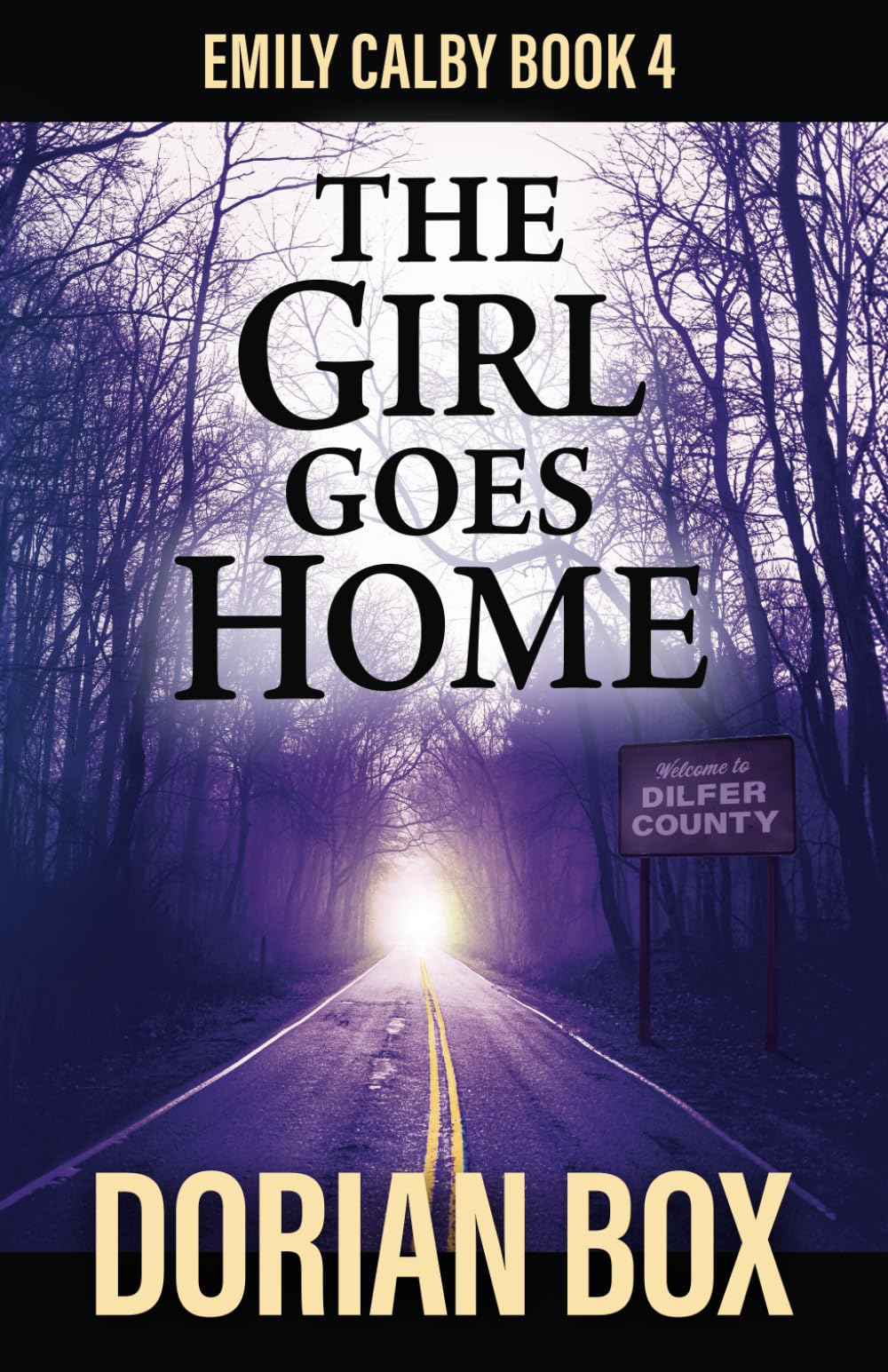 The Girl Goes Home: Emily Calby Book 4 (The Emily Calby Series)