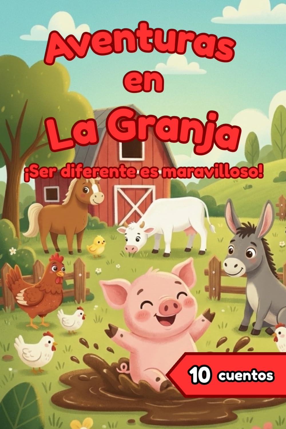 Aventuras en la Granja: 10 cuentos para aprender que ser diferente es maravilloso